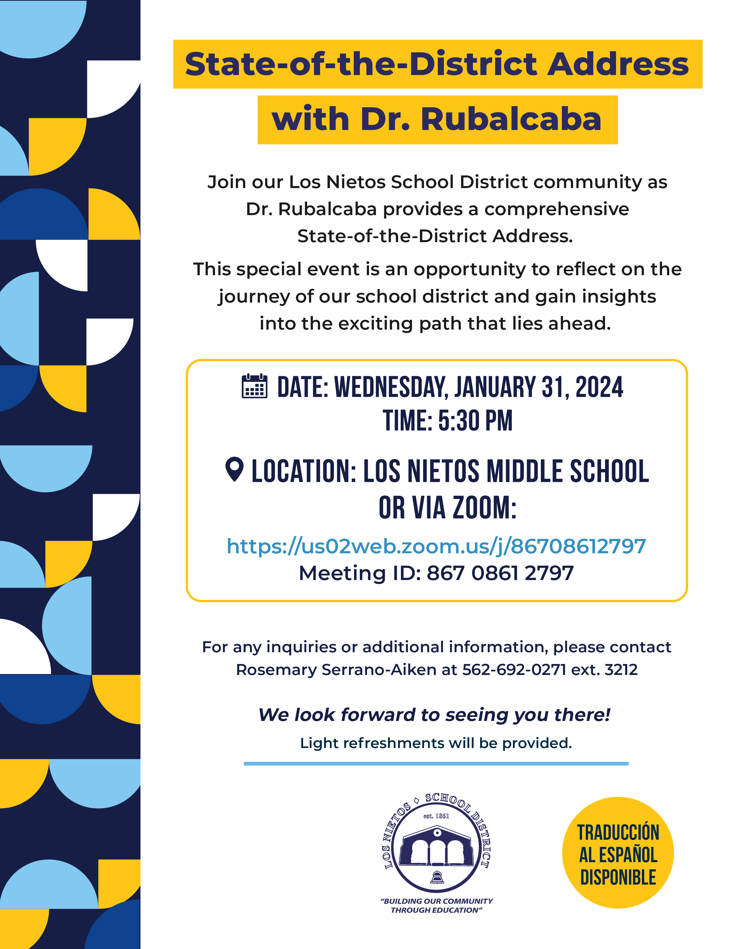 Flyer for the State-of-the-District Address with Dr. Rubalcaba. The flyer features a modern, geometric design with blue and yellow accents. It invites the community of Los Nietos School District to join a comprehensive State-of-the-District Address by Dr. Rubalcaba. The event is described as a reflection on the journey of the school district and an insight into the future. The details include the date, Wednesday, January 31, 2024, at 5:30 PM, at Los Nietos Middle School or via Zoom, with a provided meeting ID and link. There's a note for inquiries directing to contact Rosemary Serrano-Aiken with a phone number and an extension. The flyer states 'We look forward to seeing you there!' and mentions that light refreshments will be provided. At the bottom, there is an emblem of Los Nietos School District, and a note that translation to Spanish is available. The district's motto 'Building Our Community Through Education' is also included.